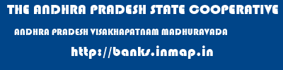 THE ANDHRA PRADESH STATE COOPERATIVE BANK LIMITED  ANDHRA PRADESH VISAKHAPATNAM MADHURAVADA   banks information 